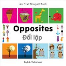 Milet Publishing - My First Bilingual Book - Opposites: English-Vietnamese - 9781840597479 - V9781840597479