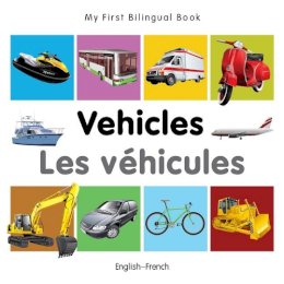 Milet Publishing - My First Bilingual BookVehicles (EnglishFrench) (French and English Edition) - 9781840599268 - V9781840599268