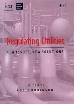 Colin Robinson (Ed.) - Regulating Utilities - 9781840644791 - V9781840644791