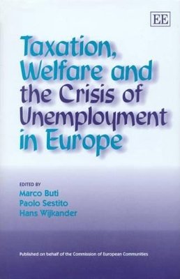 Marco Buti (Ed.) - Taxation, Welfare and the Crisis of Unemployment in Europe - 9781840645118 - V9781840645118