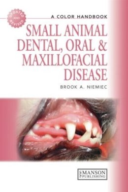 Brook Niemiec - Small Animal Dental, Oral and Maxillofacial Disease: A Colour Handbook (Veterinary Color Handbook Series) - 9781840761726 - V9781840761726