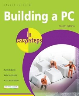 Stuart Yarnold - Building a PC in Easy Steps: Covers Windows 8 - 9781840786019 - KKD0007050