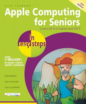 Nick Vandome - Apple Computing for Seniors in Easy Steps: Covers OS X El Capitan and iOS 9 - 9781840787238 - V9781840787238