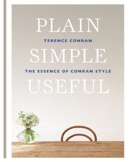 Sir Terence Conran - Plain Simple Useful: The Essence of Conran Style - 9781840916553 - V9781840916553