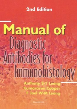 Anthony S-Y. Leong - Manual of Diagnostic Antibodies for Immunohistology - 9781841101002 - V9781841101002