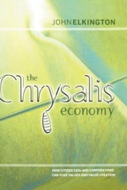John Elkington - The Chrysalis Economy - 9781841121420 - V9781841121420