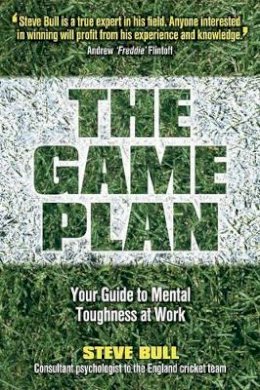 Steve Bull - The Game Plan: Your Guide to Mental Toughness at Work - 9781841127255 - V9781841127255