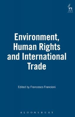 Francioni - Environment, Human Rights and International Trade - 9781841132174 - V9781841132174