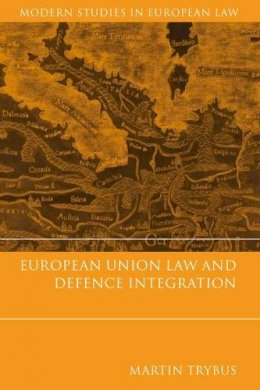 Martin Trybus - European Union Law and Defence Integration - 9781841134406 - V9781841134406