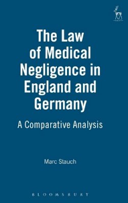 Marc Stauch - The Law of Medical Negligence in England and Germany - 9781841136462 - V9781841136462