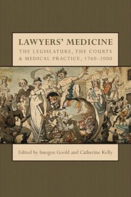 Imogen (Ed) Goold - Lawyers' Medicine: The Legislature, the Courts and Medical Practice, 1760-2000 - 9781841138497 - V9781841138497