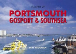 McGowan, Iain - Spirit of Portsmouth, Gosport and Southsea - 9781841146645 - V9781841146645