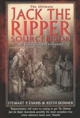 Evans, Stewart P.; Skinner, Keith - The Ultimate Jack the Ripper Sourcebook - 9781841194523 - V9781841194523