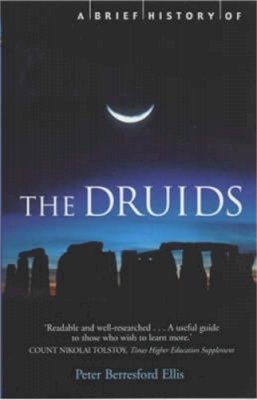 Peter Ellis - A Brief History of the Druids (Brief Histories) - 9781841194684 - V9781841194684