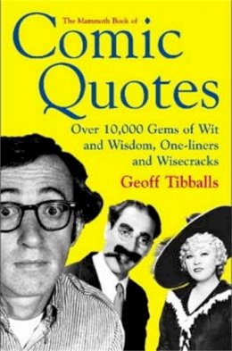 Geoff Tibballs - Mammoth Book of Comic Quotes (Mammoth Book of S.) - 9781841197524 - V9781841197524