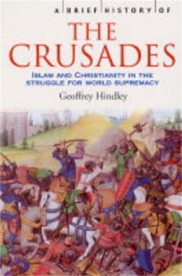 Geoffrey Hindley - Brief History of the Crusades - 9781841197661 - KTG0016443