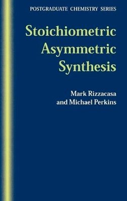 Mark Rizzacasa - Stoichiometric Asymmetric Synthesis - 9781841271118 - V9781841271118