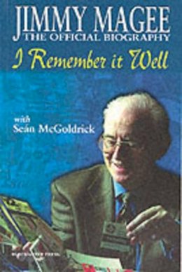 Jimmy Magee - Jimmy Magee; The Official Biorgaphy; I remember it well with Seán McGoldrick - 9781841314945 - KEX0292078