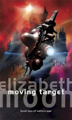 Elizabeth Moon - Moving Target: Vatta´s War: Book Two - 9781841491691 - V9781841491691