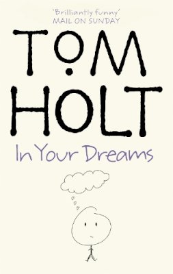 Tom Holt - In Your Dreams: J.W. Wells & Co. Book 2 - 9781841492193 - V9781841492193