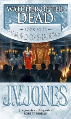 J. V. Jones - Watcher Of The Dead: Book 4 of the Sword of Shadows - 9781841492216 - V9781841492216