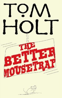 Tom Holt - The Better Mousetrap: J.W. Wells & Co. Book 5 - 9781841495040 - V9781841495040