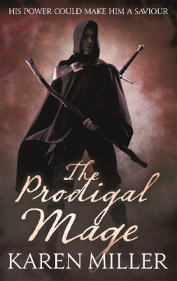Karen Miller - The Prodigal Mage: Book One of the Fisherman´s Children - 9781841497488 - V9781841497488