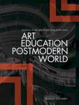 Tom Hardy - Art Education in the Postmodern World: Collected Essays - 9781841503028 - V9781841503028