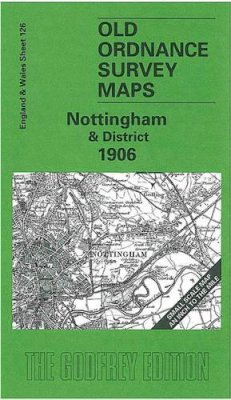 Alan Sillitoe - Nottingham and District 1906: One Inch Map 126 (Old O.S. Maps of England and Wales) - 9781841512785 - V9781841512785