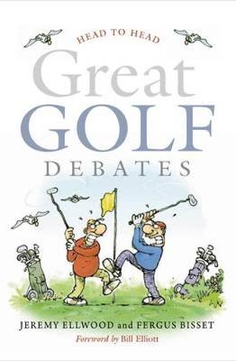 Jeremy Ellwood - Head to Head: Great Golf Debates - 9781841587776 - 9781841587776