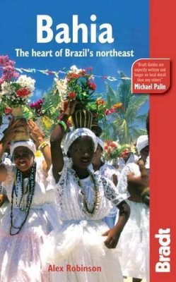 Alex Robinson - Bahia: The Heart of Brazil's Northeast (Bradt Travel Guide) - 9781841623290 - V9781841623290