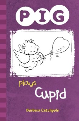 Catchpole Barbara - PIG Plays Cupid - 9781841675213 - V9781841675213