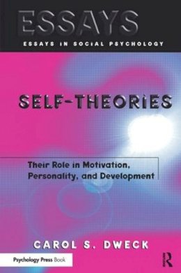 Carol S. Dweck - Self-theories: Their Role in Motivation, Personality, and Development (Essays in Social Psychology) - 9781841690247 - V9781841690247
