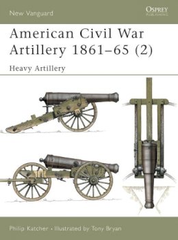 Philip Katcher - American Civil War Artillery 1861–65 (2): Heavy Artillery - 9781841762197 - V9781841762197