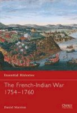 Daniel Marston - The French-Indian War 1754–1760 - 9781841764566 - 9781841764566