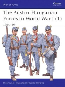 Peter Jung - The Austro-Hungarian Forces in World War I (1): 1914–16 - 9781841765945 - V9781841765945