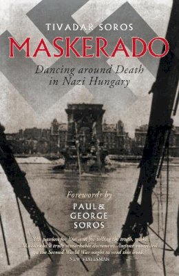 Tivadar Soros - Maskerado: Dancing Around Death In Nazi Hungary - 9781841951805 - V9781841951805
