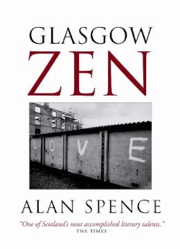 Alan Spence - Glasgow Zen - 9781841952932 - V9781841952932