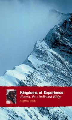 Andrew Greig - Kingdoms Of Experience: Everest, the Unclimbed Ridge - 9781841953762 - V9781841953762