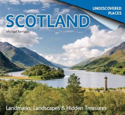 Michael Kerrigan - Scotland Undiscovered: Landmarks, Landscapes & Hidden Places - 9781842045534 - V9781842045534
