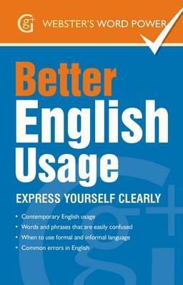 Betty Kirkpatrick - Better English Usage: Express Yourself Clearly (Webster's Word Power) - 9781842057605 - V9781842057605