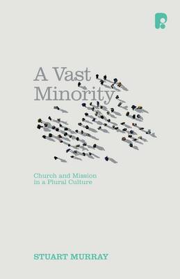 Stuart Murray - A Vast Minority: Church and Mission in a Plural Culture - 9781842278376 - V9781842278376