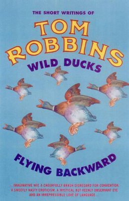 Tom Robbins - Wild Ducks Flying Backward - 9781842431719 - V9781842431719