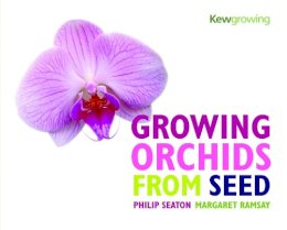 Philip Seaton - Growing Orchids from Seed - 9781842460917 - V9781842460917