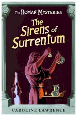 Caroline Lawrence - The Roman Mysteries: The Sirens of Surrentum: Book 11 - 9781842555064 - V9781842555064