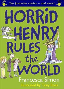 Francesca Simon - Horrid Henry Rules the World: Ten Favourite Stories - and more! - 9781842556122 - V9781842556122