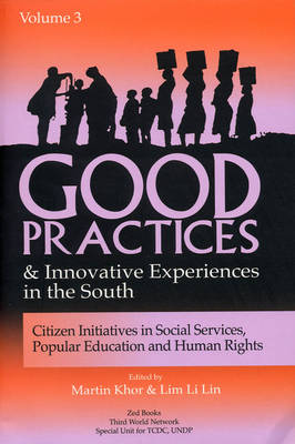 Martin Khor - Good Practices and Innovative Experiences in the South: Volume 3: Citizen Initiatives in Social Services, Popular Education and Human Rights: Citizen ... Popular Education and Human Rights v. 3 - 9781842771334 - KLJ0006506