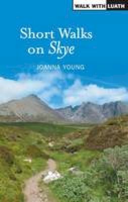 Joanna Young - Short Walks on Skye (Walk with Luath) - 9781842820650 - V9781842820650