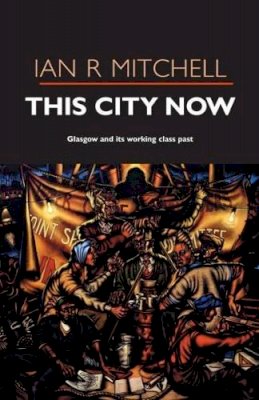 Ian R Mitchell - This City Now - 9781842820827 - V9781842820827