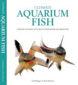 Geoff Rogers - Ultimate Aquarium Fish - 9781842862551 - V9781842862551